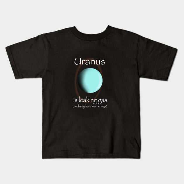 Uranus is Leaking Gas Kids T-Shirt by JAC3D